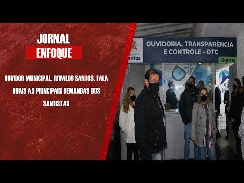 Ouvidor municipal Rivaldo Santos fala quais as principais demandas do santista