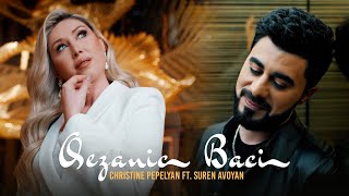 Christine Pepelyan ft. Suren Avoyan - Qezanic Baci (2023)