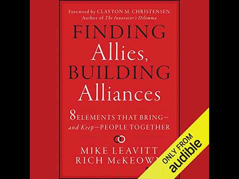 Finding Allies, Building Alliances: 8 Elements that Bring--and Keep--People Together by Mike Leavitt