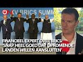 Economisch machtsblok BRICS wordt uitgebreid: 'Snap dat opkomende landen willen aansluiten'