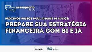 Assespro Talks: Preparando sua estratégia financeira com BI e IA