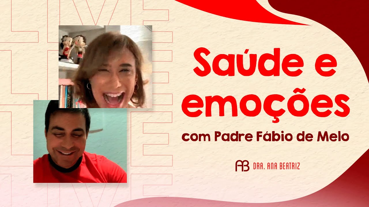 SÁUDE E EMOÇÕES COM PADRE FÁBIO DE MELO | ANA BEATRIZ