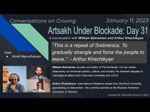 William Bairamian, Arthur Khachikyan: Artsakh Under Blockade - Day 31