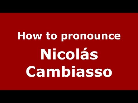 How to pronounce Nicolás Cambiasso (Spanish/Argentina) - PronounceNames.com