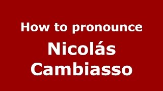 How to pronounce Nicolás Cambiasso