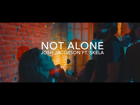 Josh Jacobson - Not Alone (ft. Skela)