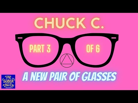 Chuck C. (AA Speaker) - A New Pair of Glasses   #alcoholic #alcoholism #alcoholicanonymous #chuckc