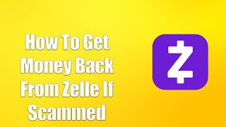How To Get Money Back From Zelle If Scammed