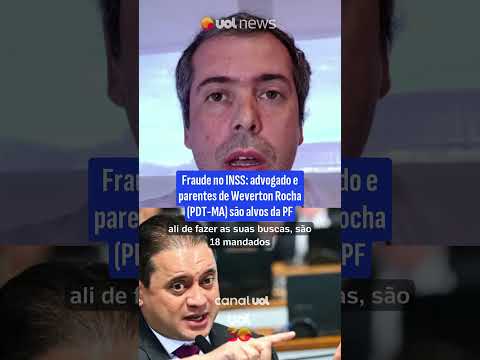 Fraude no INSS: advogado e parentes de Weverton Rocha (PDT-MA) são alvos da PF