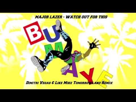 Major Lazer - Watch Out For This (Bumaye) (Dimitri Vegas & Like Mike Tomorrowland 2013 Remix) + DL