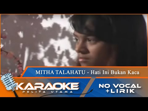 (Karaoke Version) - HATI INI BUKAN KACA - Mitha Talahatu | No Vocal - Minus One