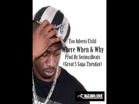 Evo Advent Child-Where When & Why Prod By SeriousBeats (Great 5 Saga Tuesday)