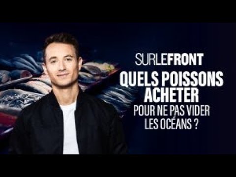 Quels poissons acheter pour ne pas vider les océans ? (Intégrale) - Sur le front 16 décembre 2024