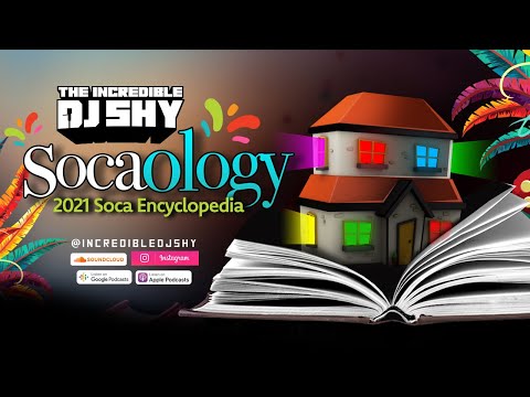 DJ Shy Presents: Socaology (2021 Soca Mix)