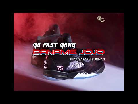 GO FAST GANG feat SARAPH SUNMAN - PANAME JOJO