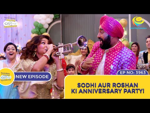 NEW! Ep 3963 - Sodhi Aur Roshan Ki Anniversary Party! | Taarak Mehta Ka Ooltah Chashmah | तारक मेहता