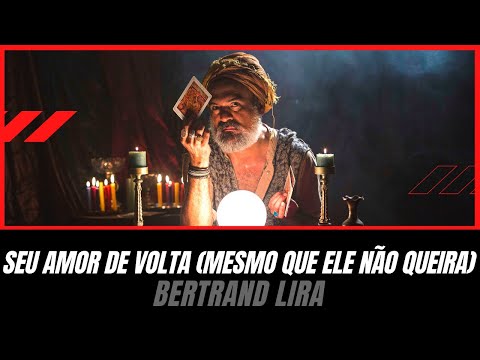 Seu Amor de Volta (mesmo que ele não queira) | Bertrand Lira