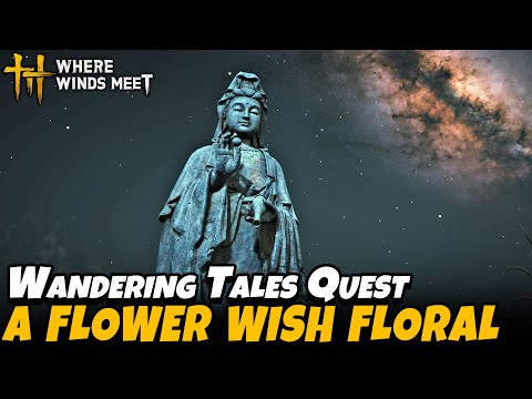 A Flower Wish Floral - Expanse Beyond Part 1 (Wandering Tales Quest) | Where Winds Meet