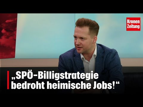 „SPÖ-Billigstrategie bedroht heimische Jobs!“ | krone.tv "Krone zu Mittag"