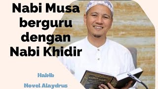 Download lagu Nabi Musa berguru dengan Nabi khidir | habib novel alaydrus mp3