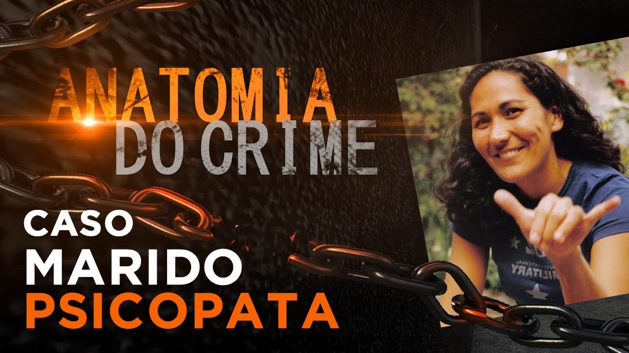 MARIDO PSICOPATA - CASO MÔNICA EL KHOURI - UM CRIME QUASE PERFEITO - ANATOMIA DO CRIME