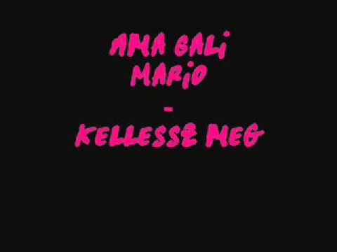 Márió Ama Gali Kellesz Még