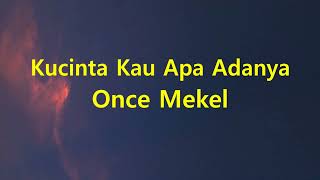Download lagu Once Mekel - Kucinta Kau Apa Adanya - Line Lyric mp3