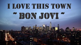 I Love This Town Bon Jovi lyrics | Bon Jovi Songs | City Video