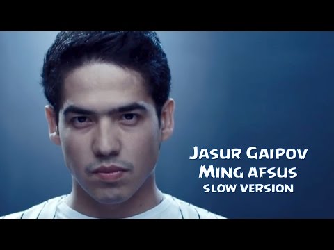Jasur Gaipov - Ming afsus | Жасур Гаипов - Минг афсус (slow version)