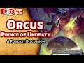 Orcus, Prince of Undeath | Demonlords of D&D | The Dungeoncast Ep.104