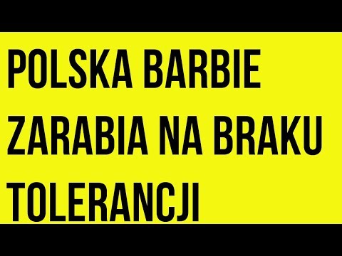 Polska Barbie zarabia na braku tolerancji