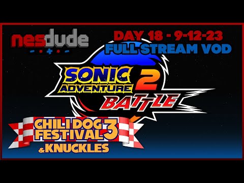 [nesdude] Sonic Adventure 2: Battle (PT5) | Chili Dog Fest 3 (Day 18) [9-12-23]