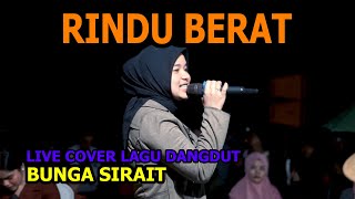 Download lagu Rindu Berat Cover Lagu dangdut - Bunga Sirait live Cover mp3