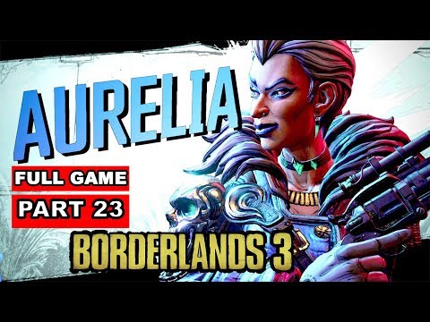 Borderlands 3 AURELIA BOSS FIGHT - Full game walkthrough Part 23