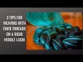 3 tips for weaving with finer threads