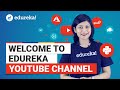 Welcome to Edureka YouTube Channel