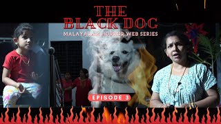 The Black Dog | Episode 03 | ദി ബ്ലാക്ക് ഡോഗ് | Malayalam Horror Thriller Web Series
