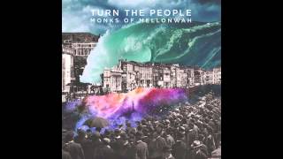 Monks of Mellonwah - Turn The People