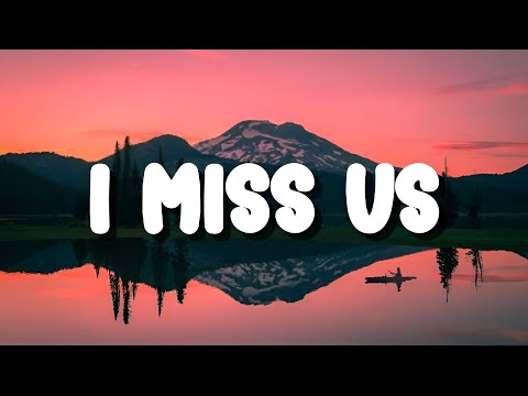 I Miss Us – (Lyrics)