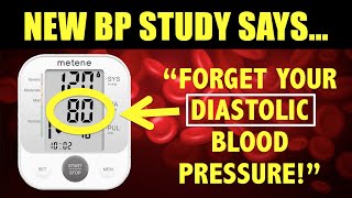 New Study Says Forget Your DIASTOLIC Blood Pressure Number