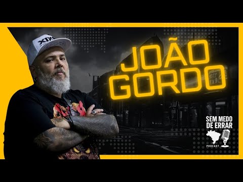 JOÂO GORDO - Sem Medo de Errar Podcast #01