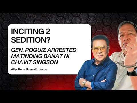 INCITING 2 SEDITION? GEN. POQUIZ ARRESTED | MATINDING BANAT NI CHAVIT SINGSON | Atty. Bueno Explains