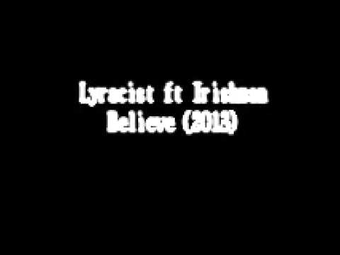 Lyracist ft Irishman - Believe (2013)