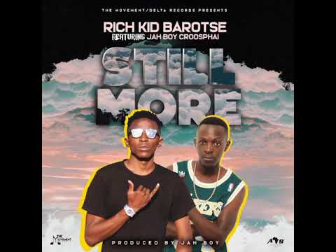 Rich Kid Barotse - Still More Ft. Jah Boy (Official Audio)