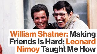 William Shatner Explains the Importance of His Friendship with Leonard Nimoy