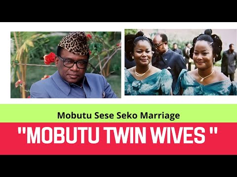 Mobutu Sese Seko's Twin Wives and Marriage to Uncle’s Wife,