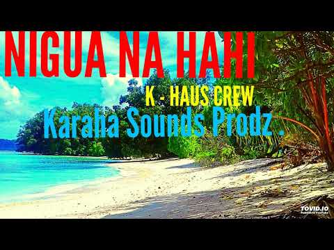 NIGUA NA HAHI - K-Haus Crew x Karaha Sounds Prodz...
