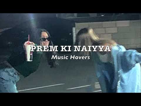 Prem Ki Naiyya (Slowed & Reverbed)