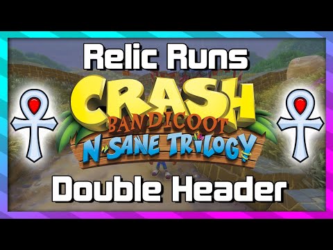 Relic Runs - Double Header - Platinum Relic Guide - Crash 3 N.Sane Trilogy