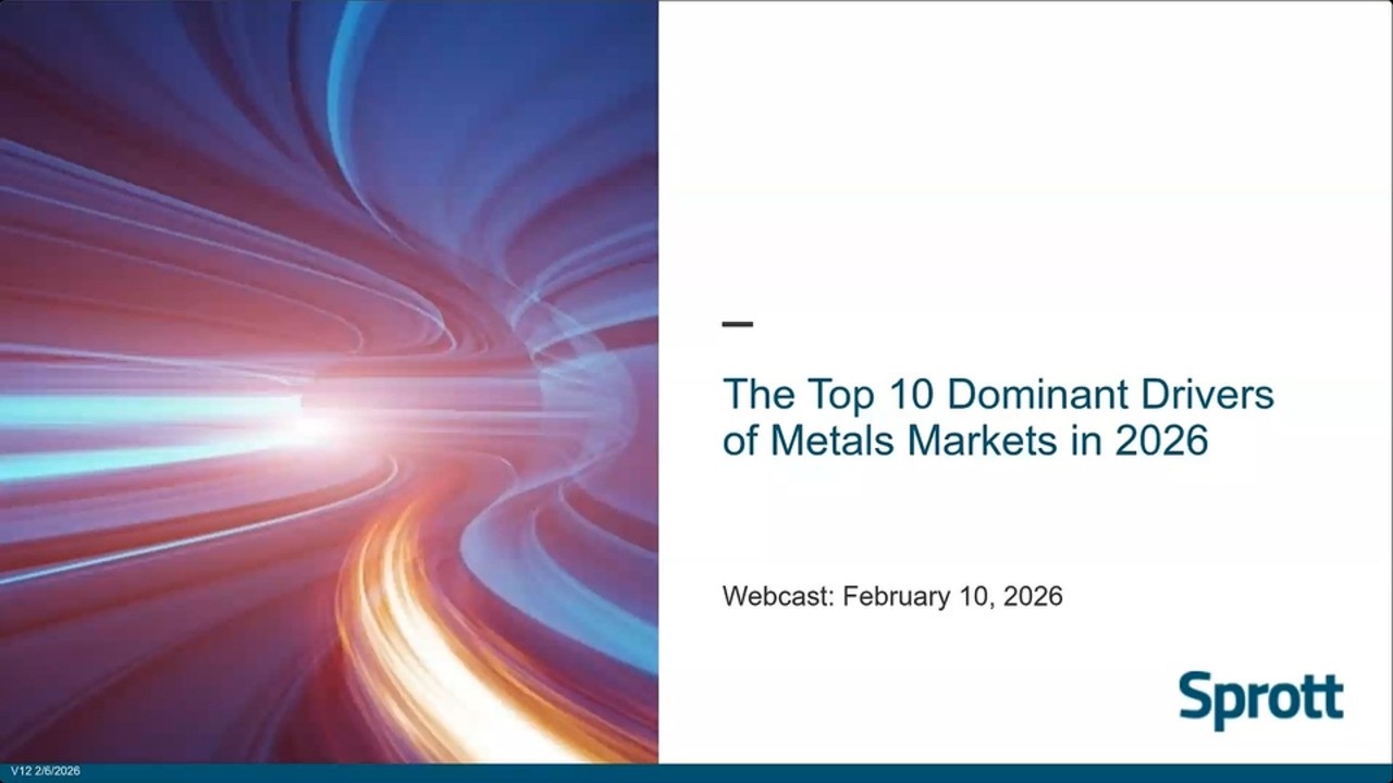 Sprott Webcast Replay: Top 10 Dominant Drivers of Metals Markets in 2026